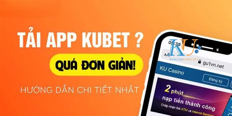 Nhu cầu tải app Kubet đang tăng nhanh mỗi ngày
